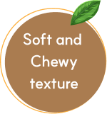 Soft, chewy texture